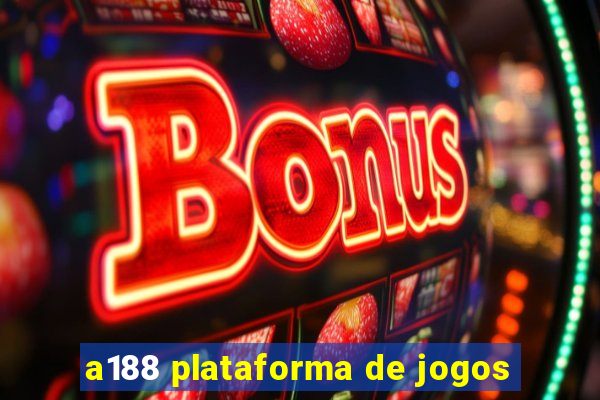 a188 plataforma de jogos