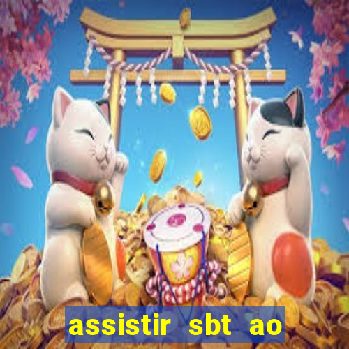 assistir sbt ao vivo sp