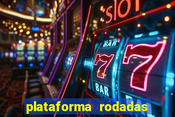 plataforma rodadas gratis sem deposito