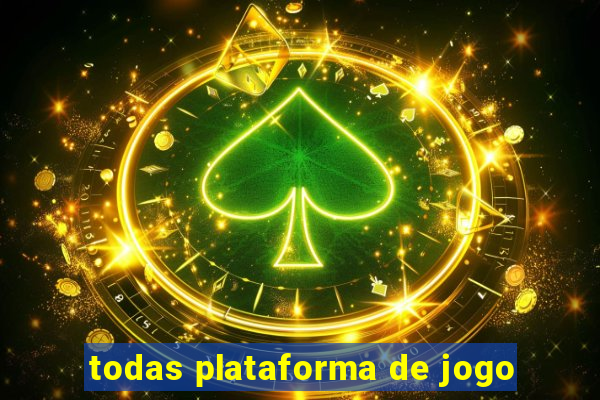 todas plataforma de jogo