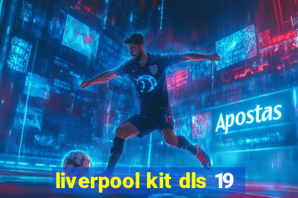 liverpool kit dls 19