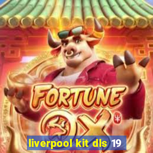 liverpool kit dls 19