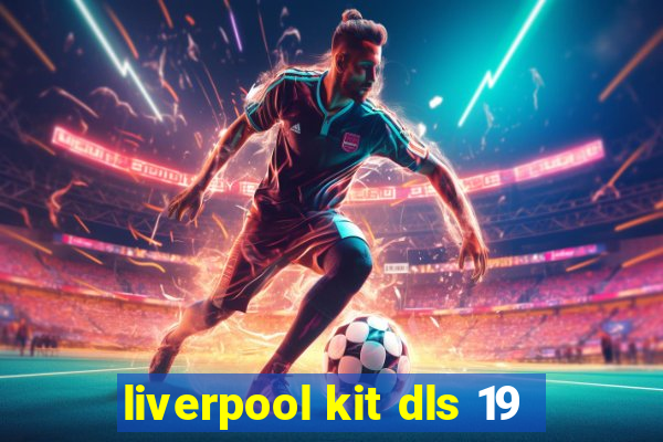 liverpool kit dls 19