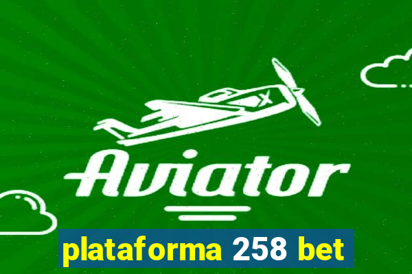 plataforma 258 bet