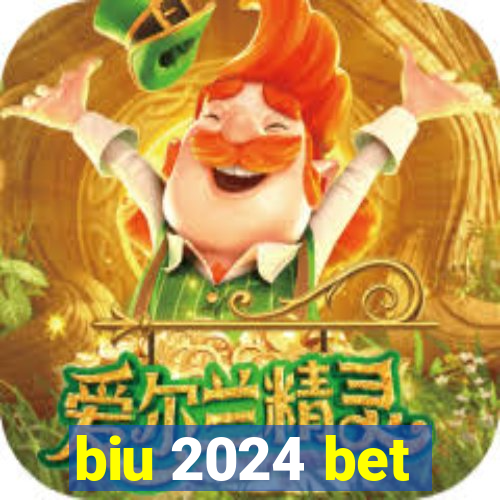 biu 2024 bet