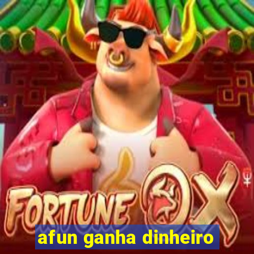 afun ganha dinheiro