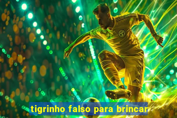 tigrinho falso para brincar