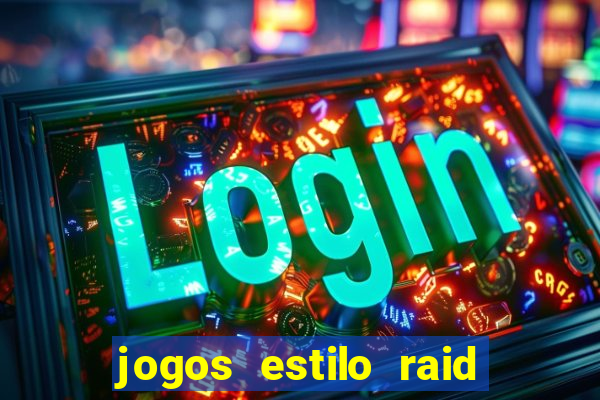 jogos estilo raid shadow legends