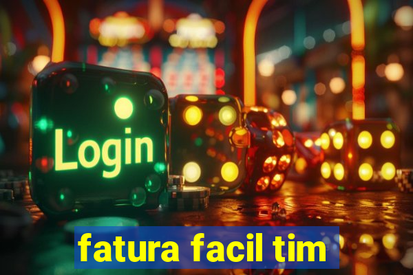 fatura facil tim