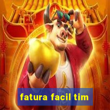 fatura facil tim