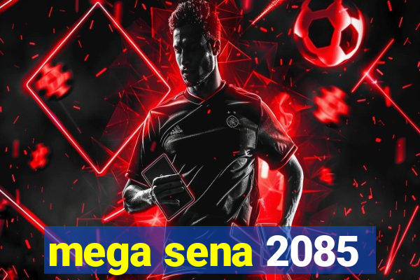 mega sena 2085