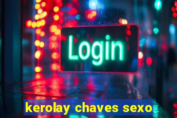 kerolay chaves sexo