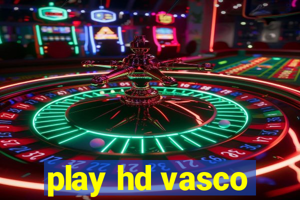 play hd vasco