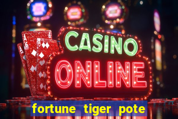 fortune tiger pote de ouro