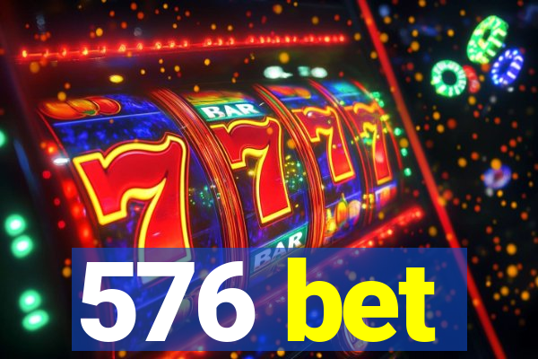 576 bet