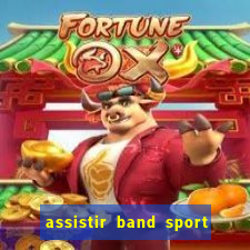 assistir band sport ao vivo