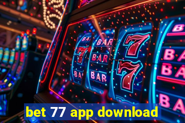 bet 77 app download