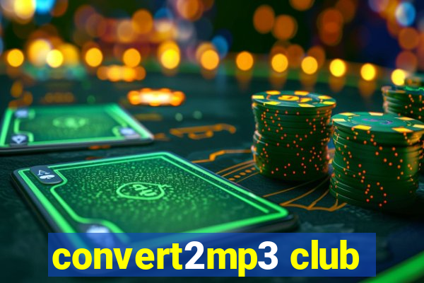 convert2mp3 club