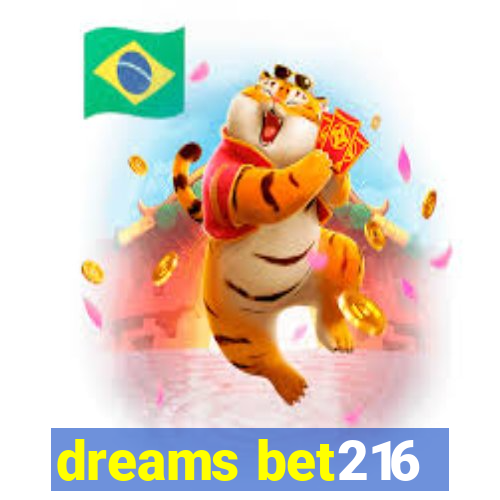 dreams bet216