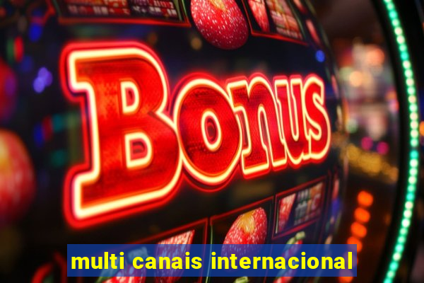 multi canais internacional