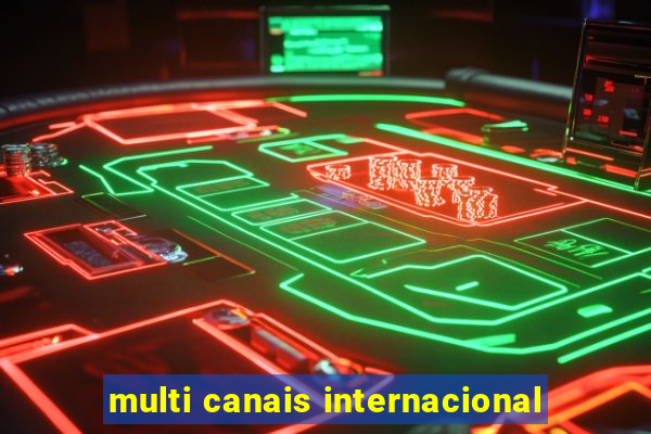 multi canais internacional