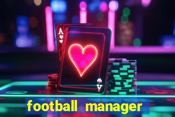 football manager 2019 fm scout