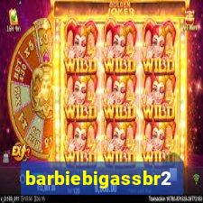 barbiebigassbr2