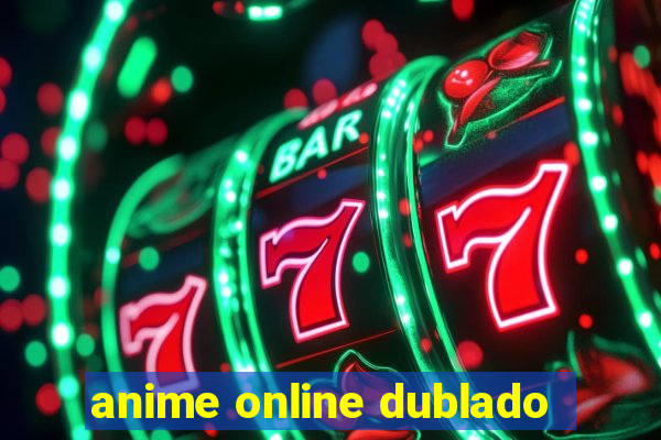 anime online dublado