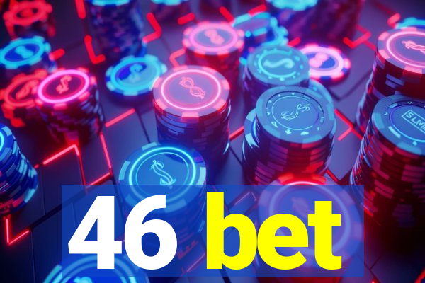 46 bet