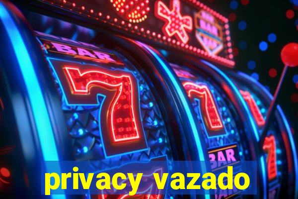 privacy vazado