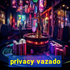 privacy vazado