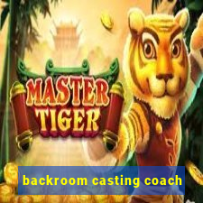 backroom casting coach