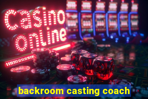 backroom casting coach