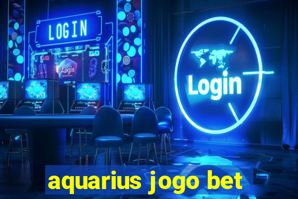 aquarius jogo bet