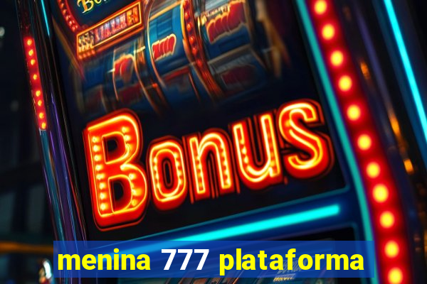 menina 777 plataforma