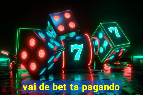 vai de bet ta pagando