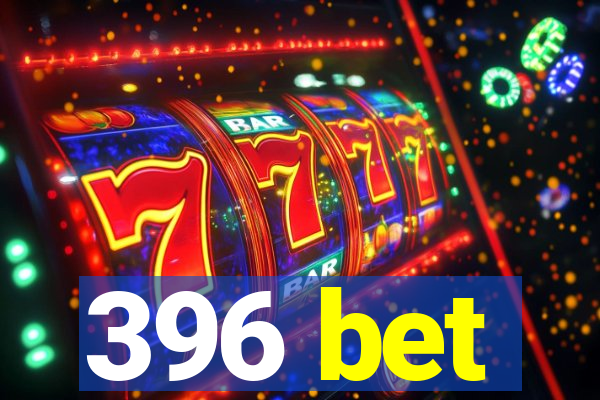 396 bet