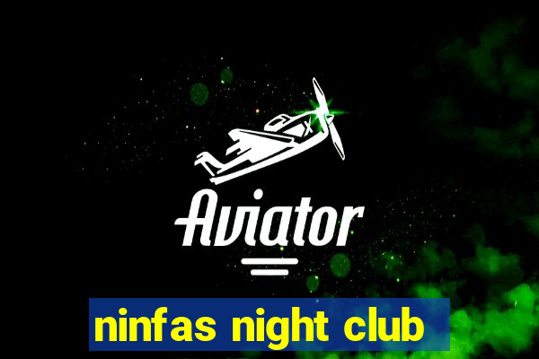 ninfas night club