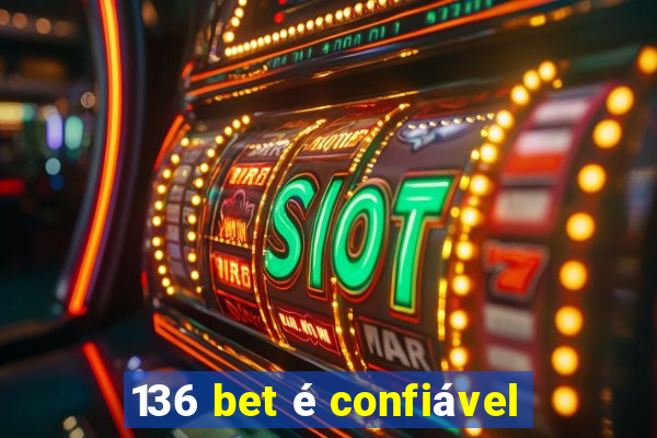 136 bet é confiável