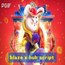 blaze x hub script