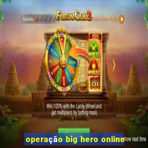 operação big hero online