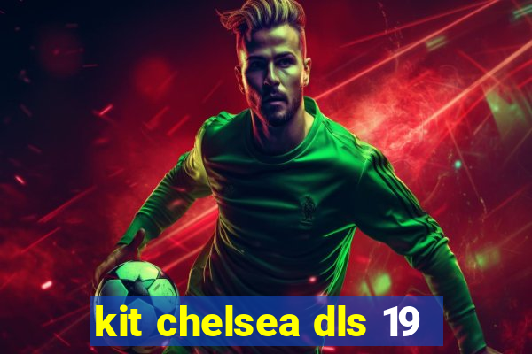 kit chelsea dls 19