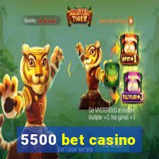 5500 bet casino