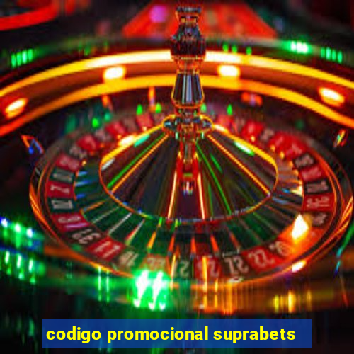 codigo promocional suprabets