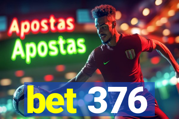 bet 376