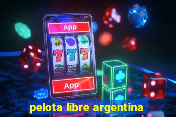 pelota libre argentina