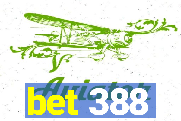 bet 388