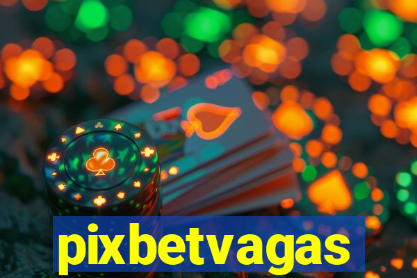 pixbetvagas