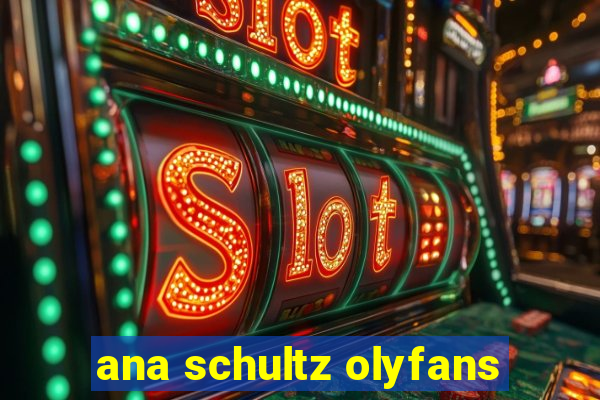 ana schultz olyfans