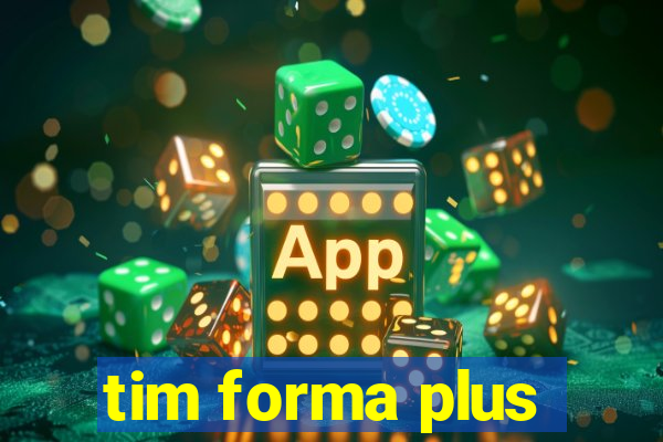 tim forma plus